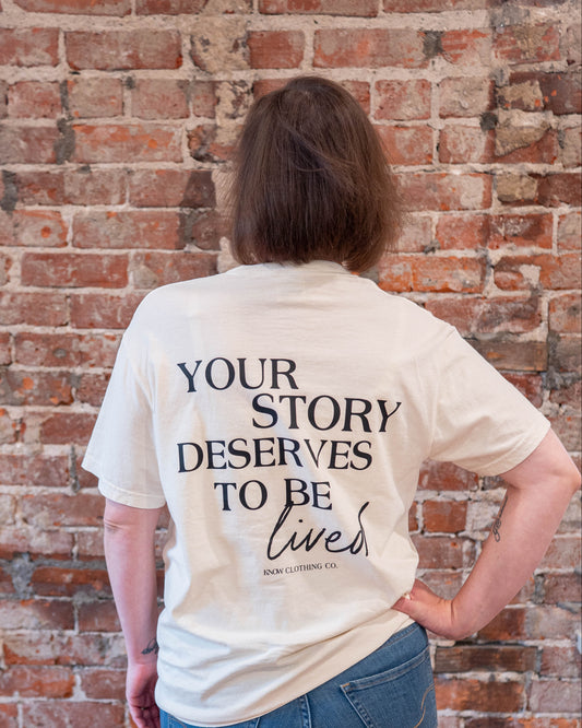 Your Story Deserves to Be Lived - Legacy Tee